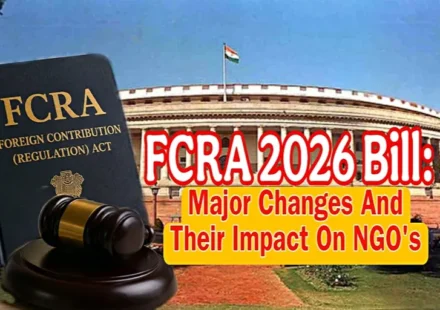 FCRA in India: Parliament building with FCRA 2026 Bill highlighting major changes and their impact on NGOs and foreign funding