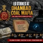 Dhanbad Coal Mafia crackdown as the Enforcement Directorate uncovers over ₹600 crore in suspected benami assets during raids across Jharkhand.