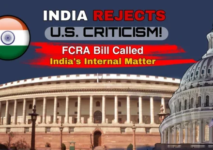 FCRA Bill 2026: India rejects U.S. criticism over foreign funding law