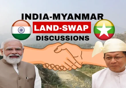 India Myanmar Land Swap discussions between India and Myanmar