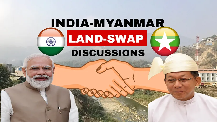 India Myanmar Land Swap discussions between India and Myanmar