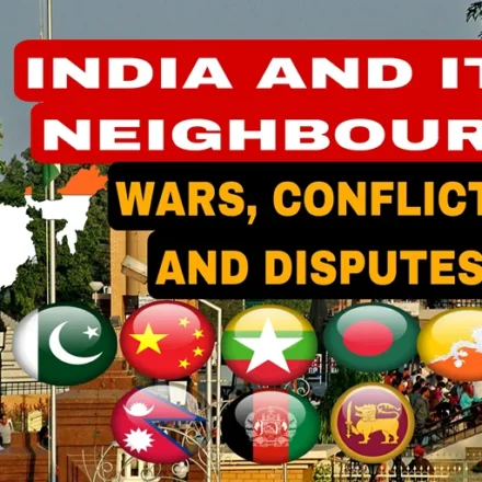 India Wars and Border Conflicts with neighbouring countries including Pakistan, China, Bangladesh, Nepal, Bhutan, Myanmar and Sri Lanka