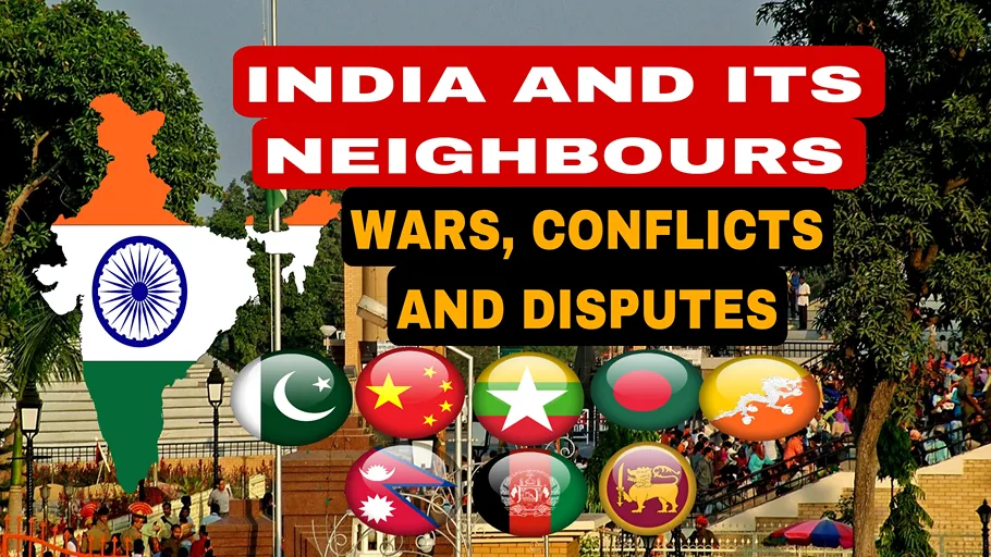 India Wars and Border Conflicts with neighbouring countries including Pakistan, China, Bangladesh, Nepal, Bhutan, Myanmar and Sri Lanka