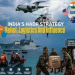 India HADR strategy showing disaster relief, military logistics and Indo-Pacific cooperation