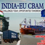 India-EU CBAM risks and trade safeguards for Indian steel and aluminium exports